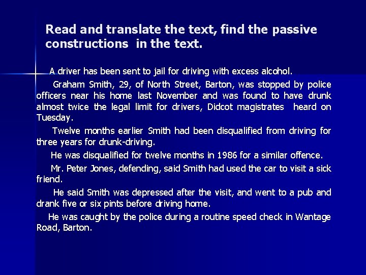 Read and translate the text, find the passive constructions in the text. A driver