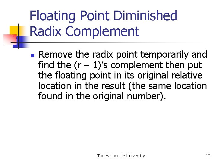 Floating Point Diminished Radix Complement Remove the radix point temporarily and find the (r