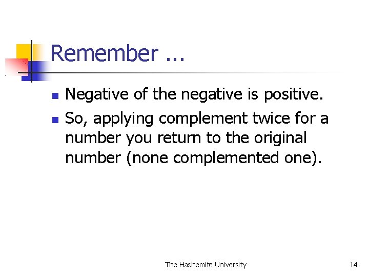 Remember. . . Negative of the negative is positive. So, applying complement twice for