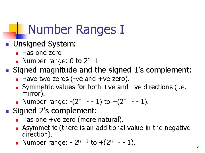 Number Ranges I Unsigned System: Signed-magnitude and the signed 1’s complement: Has one zero