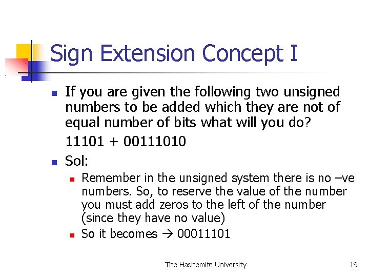 Sign Extension Concept I If you are given the following two unsigned numbers to