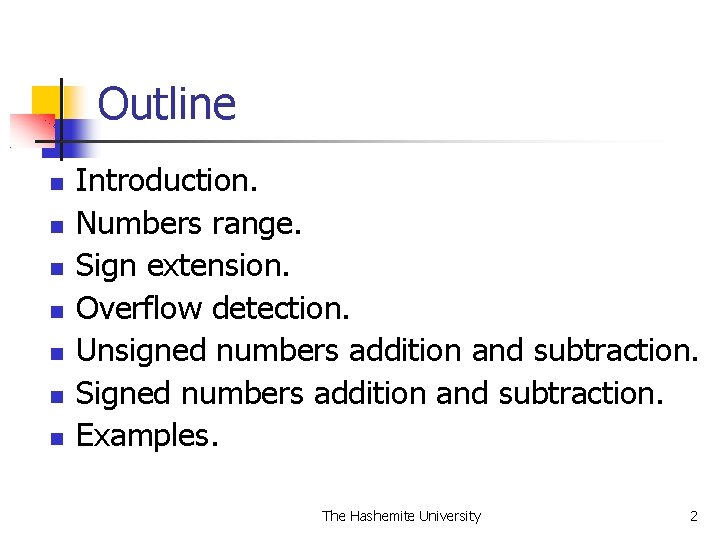 Outline Introduction. Numbers range. Sign extension. Overflow detection. Unsigned numbers addition and subtraction. Signed