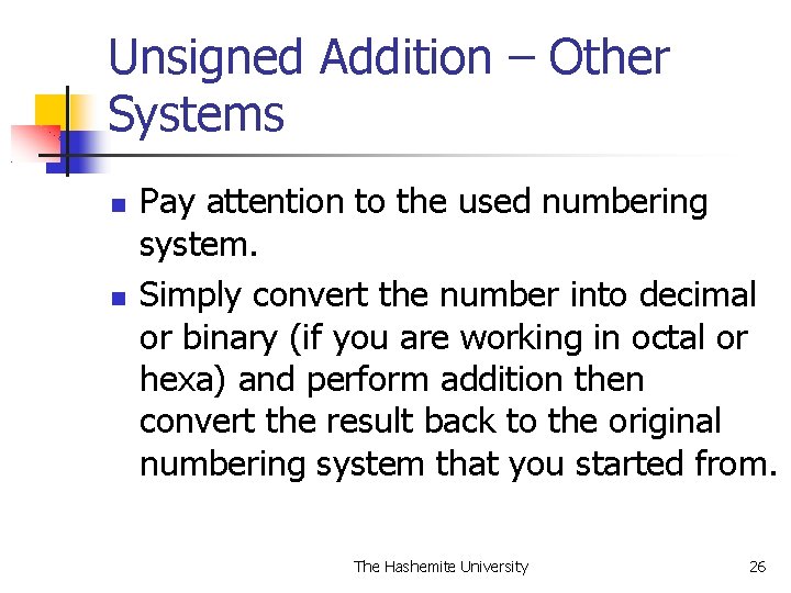 Unsigned Addition – Other Systems Pay attention to the used numbering system. Simply convert