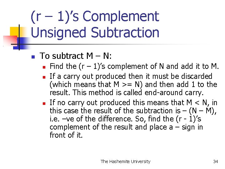 (r – 1)’s Complement Unsigned Subtraction To subtract M – N: Find the (r