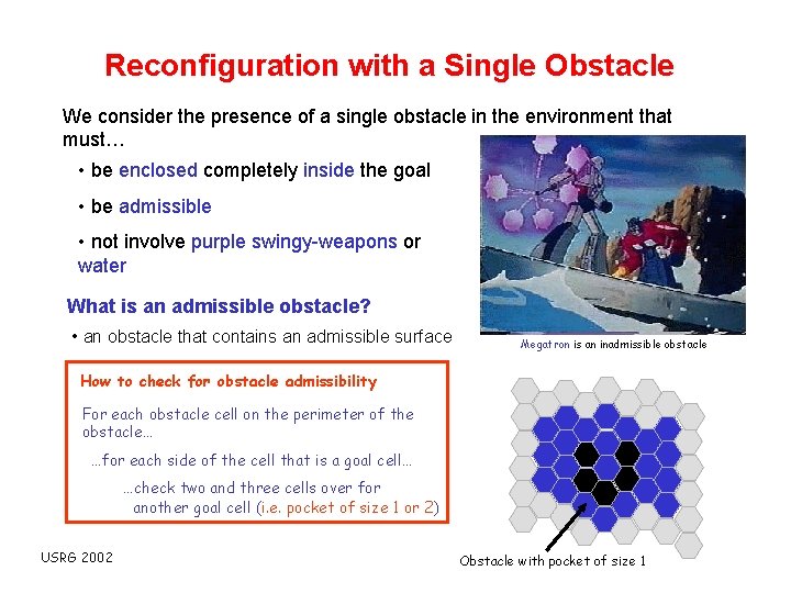 Reconfiguration with a Single Obstacle We consider the presence of a single obstacle in