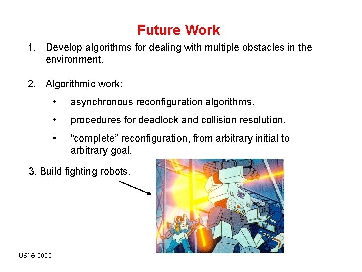 Future Work 1. Develop algorithms for dealing with multiple obstacles in the environment. 2.