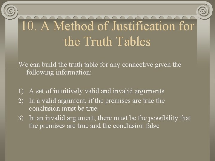 10. A Method of Justification for the Truth Tables We can build the truth