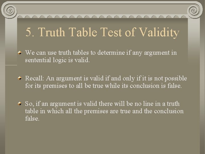 5. Truth Table Test of Validity We can use truth tables to determine if