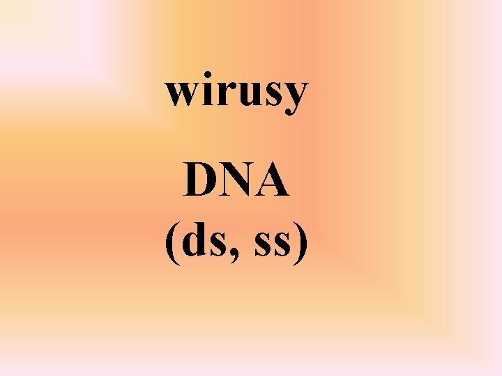 wirusy DNA (ds, ss) 