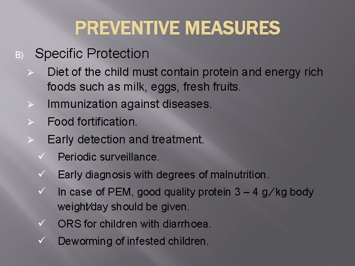 PREVENTIVE MEASURES B) Specific Protection Diet of the child must contain protein and energy