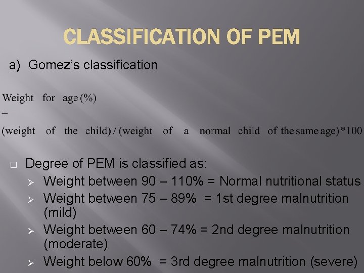 CLASSIFICATION OF PEM a) Gomez’s classification � Degree of PEM is classified as: Ø