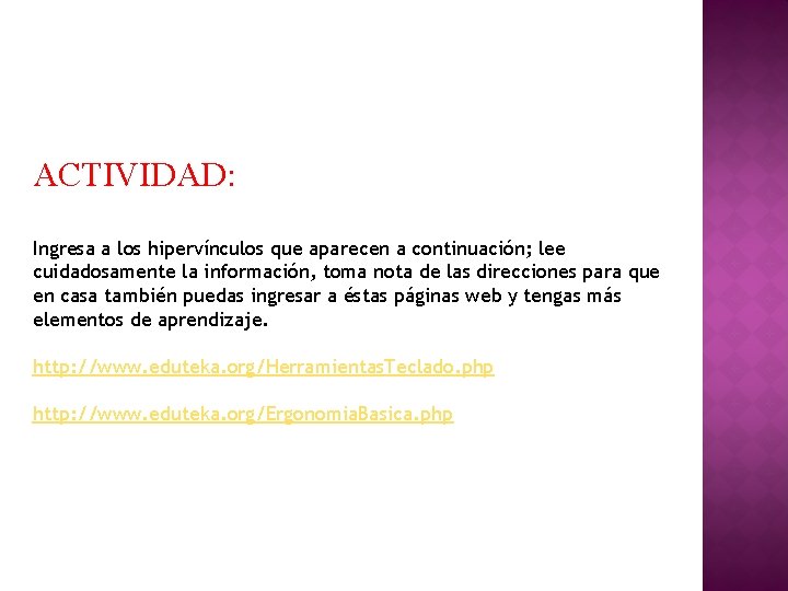 ACTIVIDAD: Ingresa a los hipervínculos que aparecen a continuación; lee cuidadosamente la información, toma