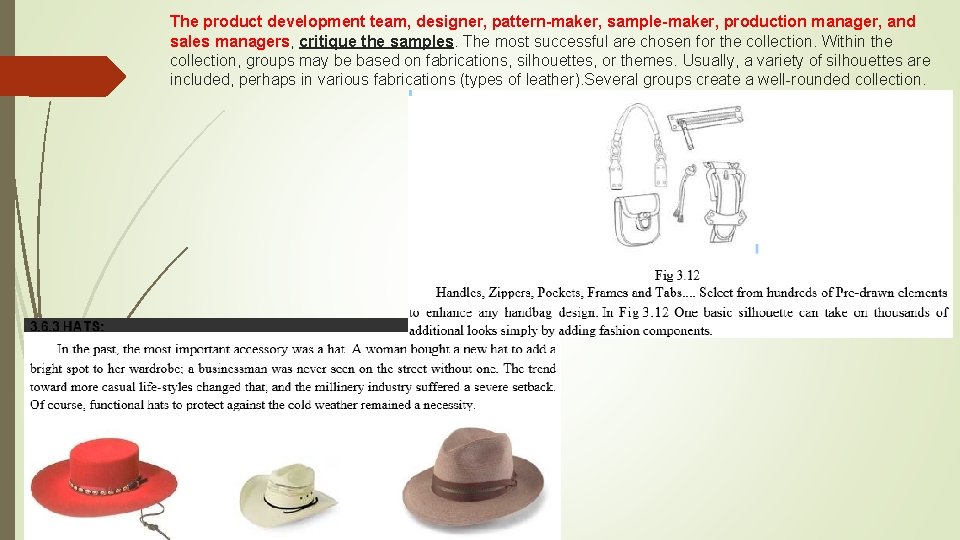 The product development team, designer, pattern-maker, sample-maker, production manager, and sales managers, critique the