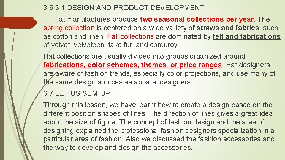 3. 6. 3. 1 DESIGN AND PRODUCT DEVELOPMENT Hat manufactures produce two seasonal collections