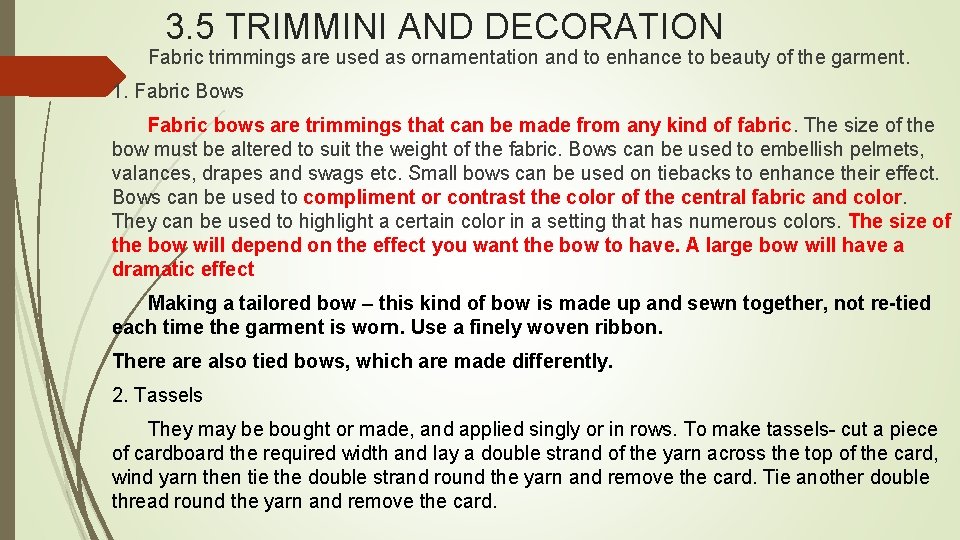 3. 5 TRIMMINI AND DECORATION Fabric trimmings are used as ornamentation and to enhance
