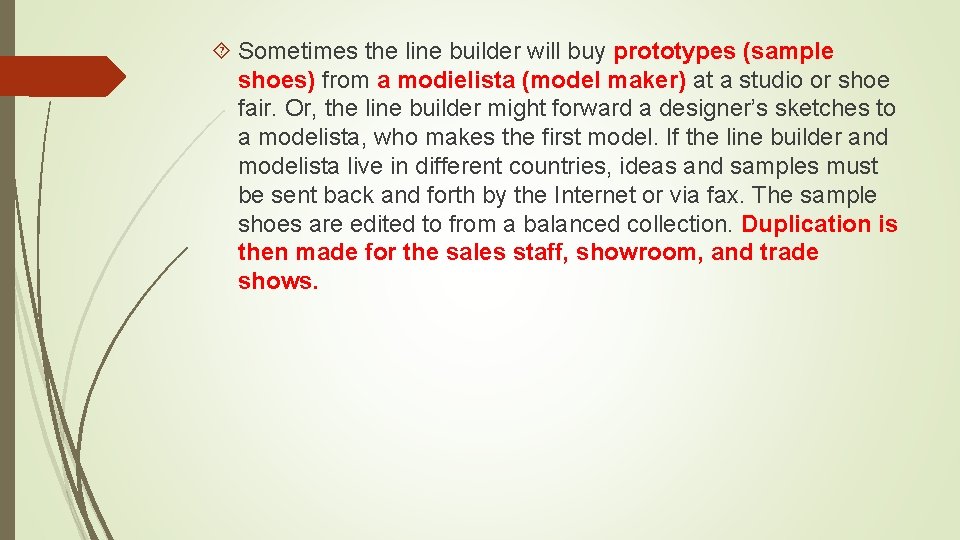  Sometimes the line builder will buy prototypes (sample shoes) from a modielista (model