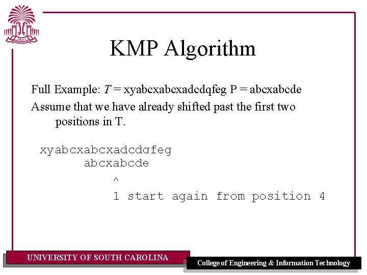 KMP Algorithm Full Example: T = xyabcxadcdqfeg P = abcxabcde Assume that we have