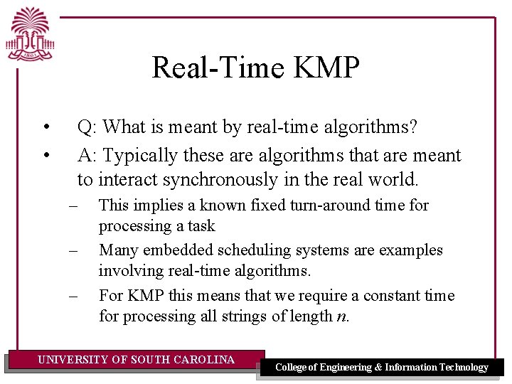 Real-Time KMP • • Q: What is meant by real-time algorithms? A: Typically these