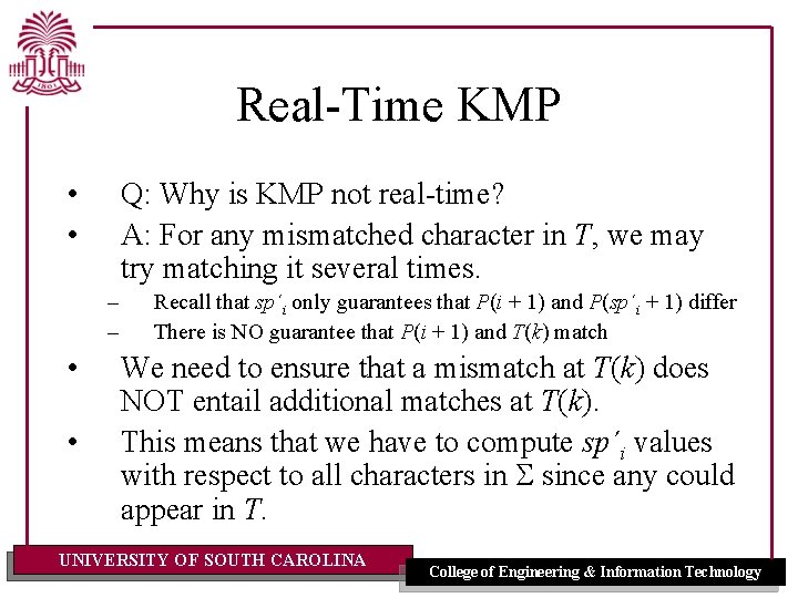 Real-Time KMP • • Q: Why is KMP not real-time? A: For any mismatched