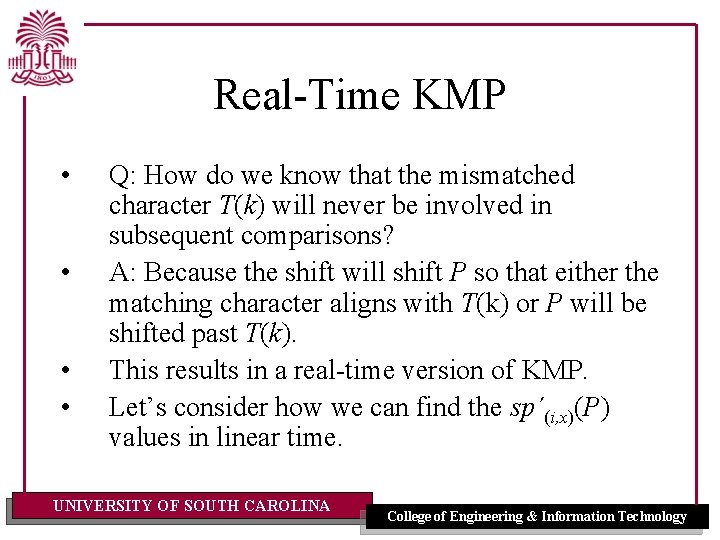 Real-Time KMP • • Q: How do we know that the mismatched character T(k)