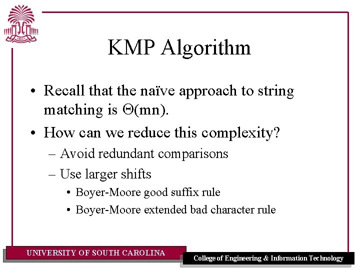 KMP Algorithm • Recall that the naïve approach to string matching is Q(mn). •