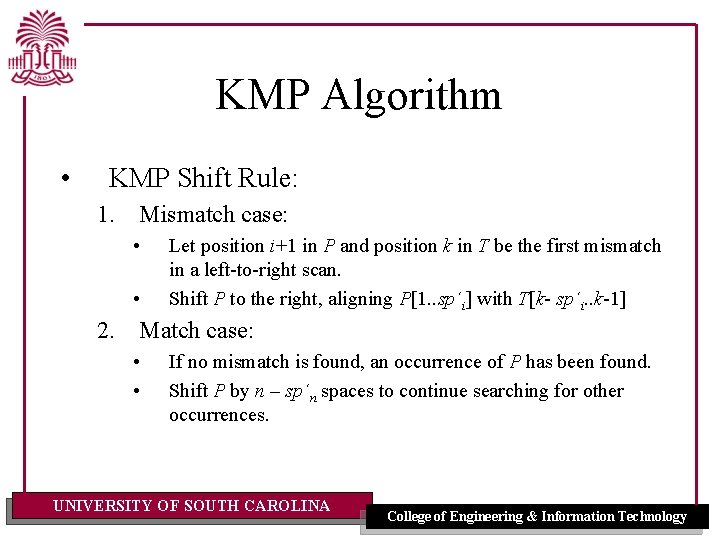 KMP Algorithm • KMP Shift Rule: 1. Mismatch case: • • Let position i+1