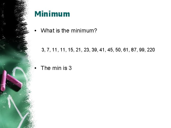 Minimum • What is the minimum? 3, 7, 11, 15, 21, 23, 39, 41,