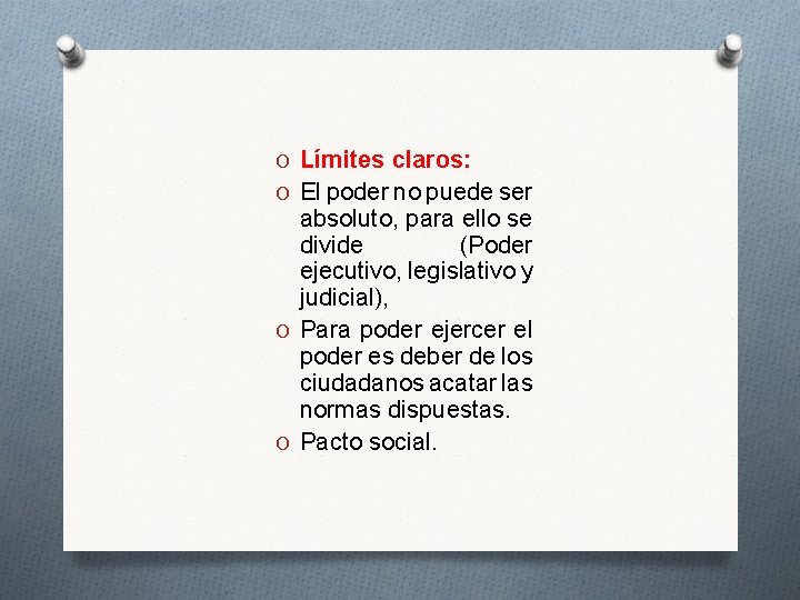 O Límites claros: O El poder no puede ser absoluto, para ello se divide