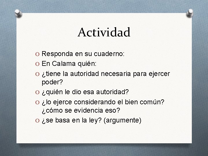 Actividad O Responda en su cuaderno: O En Calama quién: O ¿tiene la autoridad