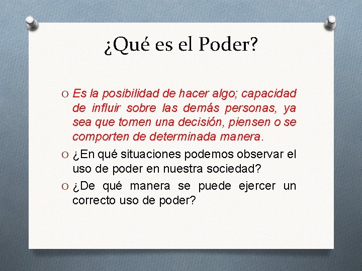 ¿Qué es el Poder? O Es la posibilidad de hacer algo; capacidad de influir