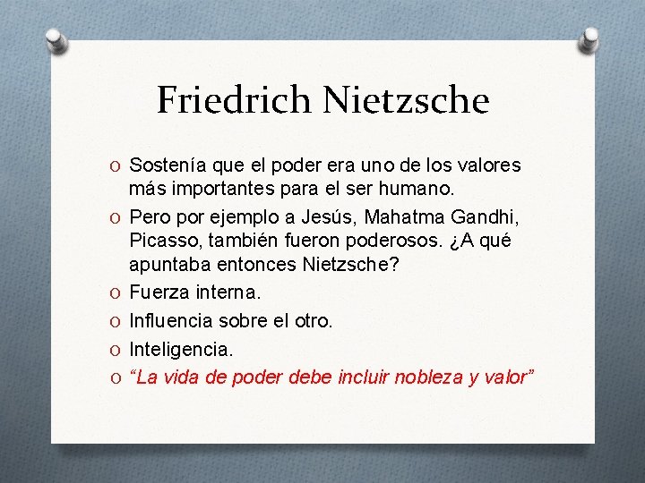 Friedrich Nietzsche O Sostenía que el poder era uno de los valores O O