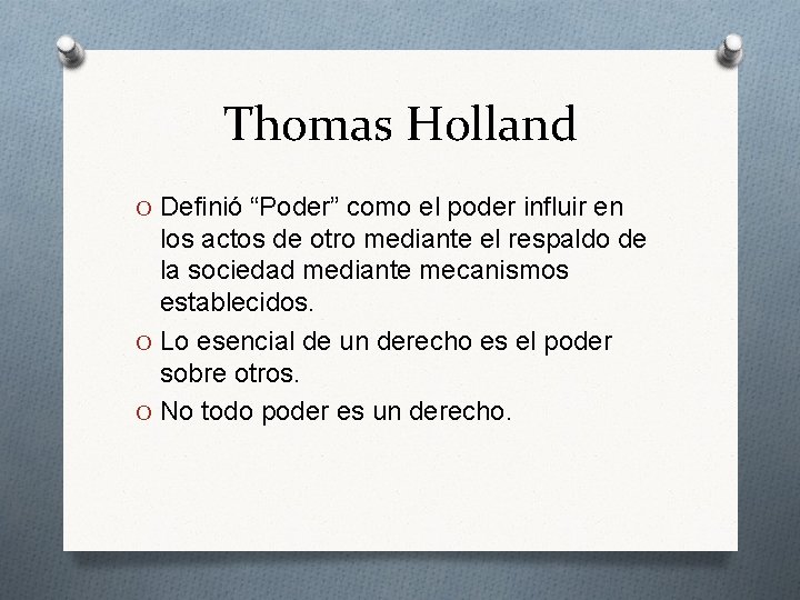 Thomas Holland O Definió “Poder” como el poder influir en los actos de otro