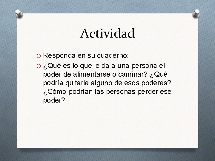 Actividad O Responda en su cuaderno: O ¿Qué es lo que le da a