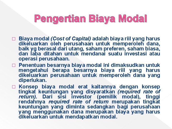 Pengertian Biaya Modal Biaya modal (Cost of Capital) adalah biaya riil yang harus dikeluarkan