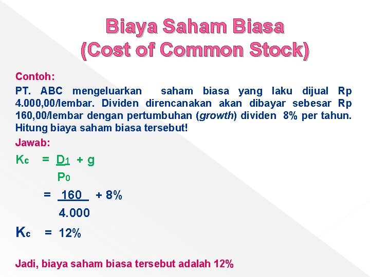 Biaya Saham Biasa (Cost of Common Stock) Contoh: PT. ABC mengeluarkan saham biasa yang