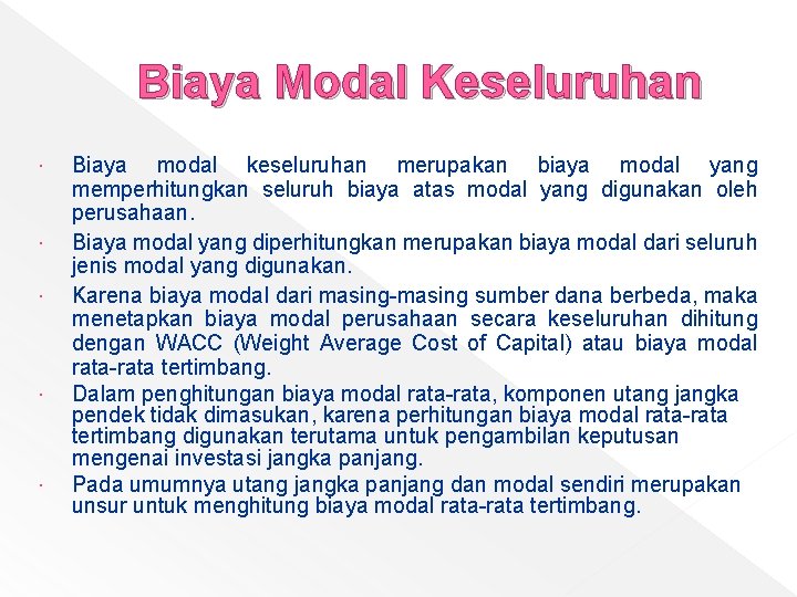 Biaya Modal Keseluruhan Biaya modal keseluruhan merupakan biaya modal yang memperhitungkan seluruh biaya atas