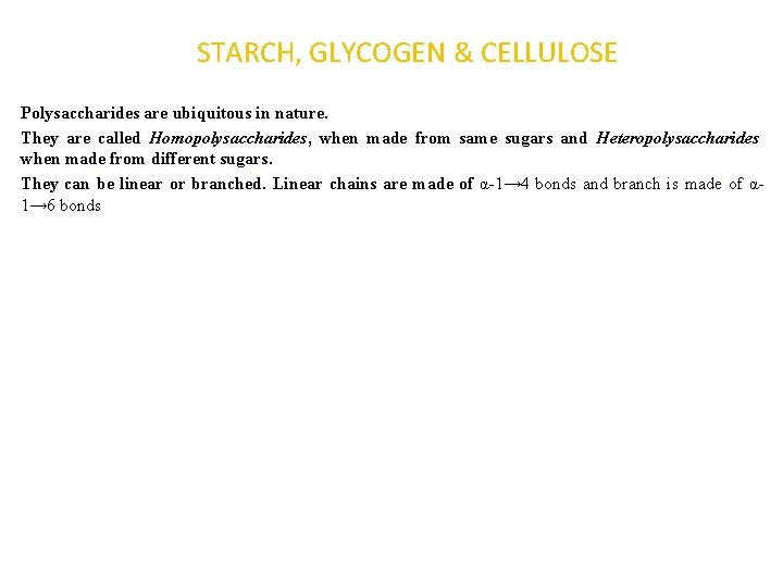 STARCH, GLYCOGEN & CELLULOSE Polysaccharides are ubiquitous in nature. They are called Homopolysaccharides, when