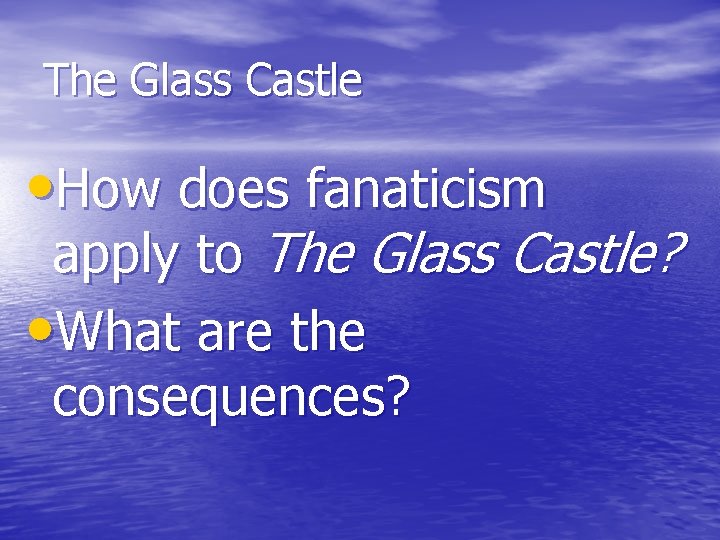 The Glass Castle • How does fanaticism apply to The Glass Castle? • What