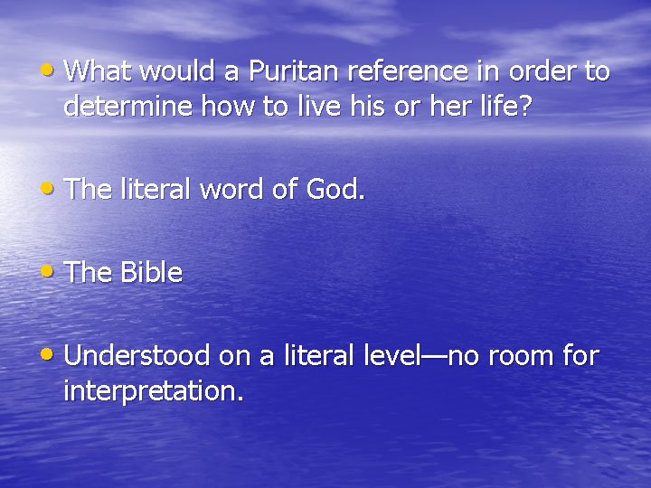  • What would a Puritan reference in order to determine how to live