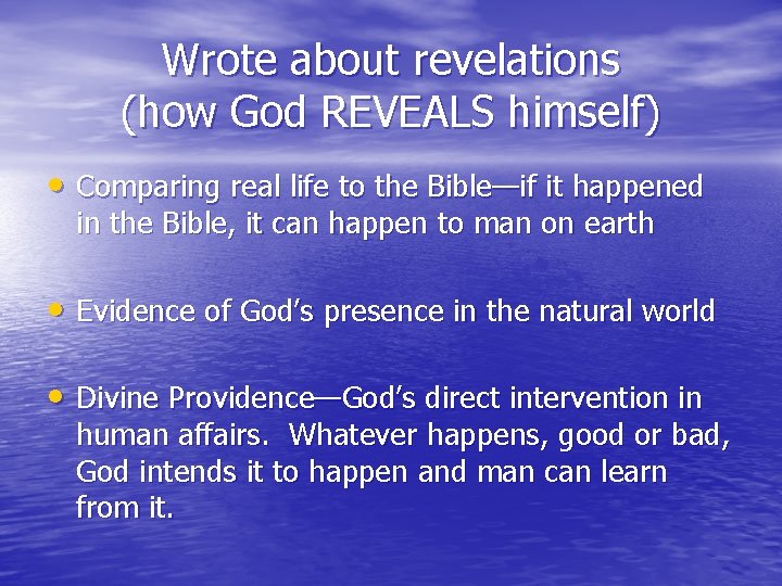 Wrote about revelations (how God REVEALS himself) • Comparing real life to the Bible—if