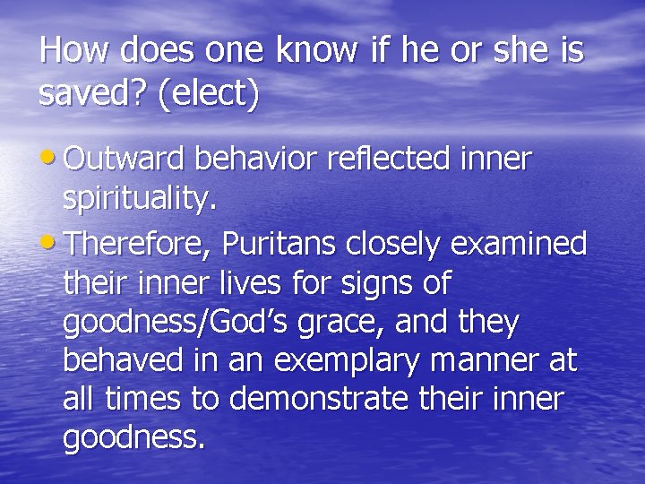 How does one know if he or she is saved? (elect) • Outward behavior