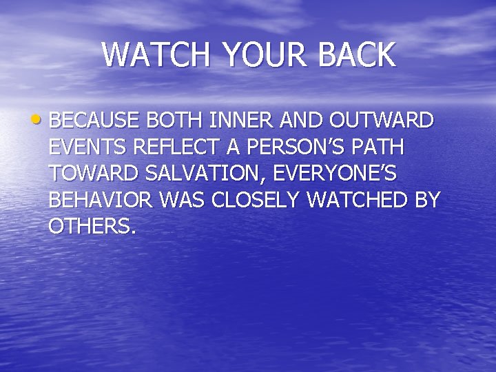 WATCH YOUR BACK • BECAUSE BOTH INNER AND OUTWARD EVENTS REFLECT A PERSON’S PATH