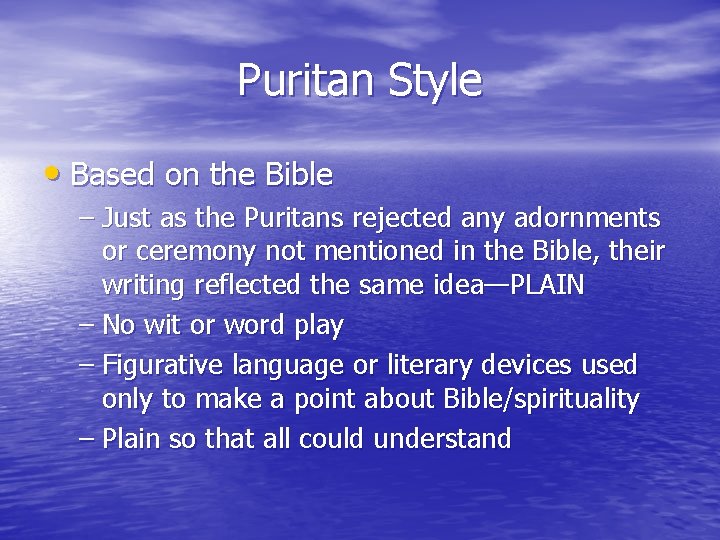 Puritan Style • Based on the Bible – Just as the Puritans rejected any