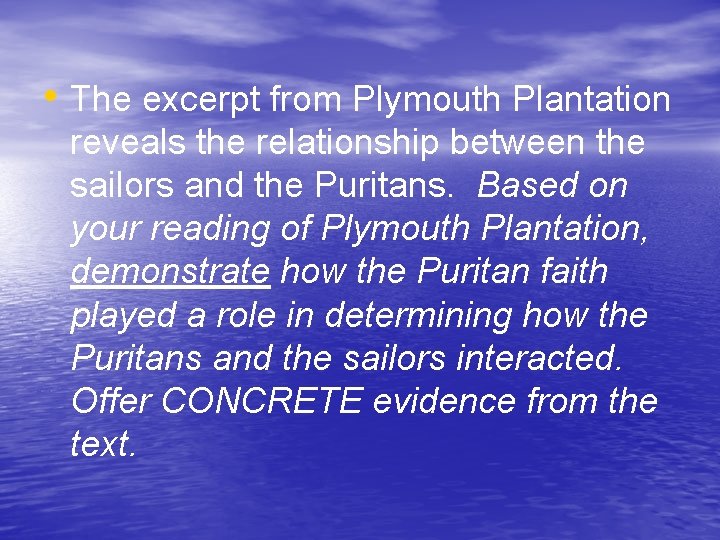  • The excerpt from Plymouth Plantation reveals the relationship between the sailors and