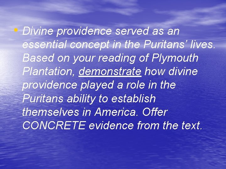  • Divine providence served as an essential concept in the Puritans’ lives. Based