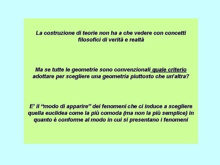 La costruzione di teorie non ha a che vedere concetti filosofici di verità e