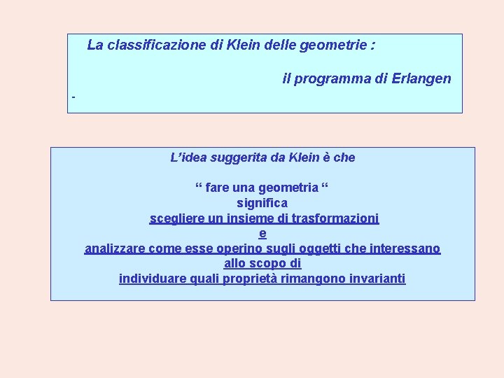 La classificazione di Klein delle geometrie : il programma di Erlangen L’idea suggerita da