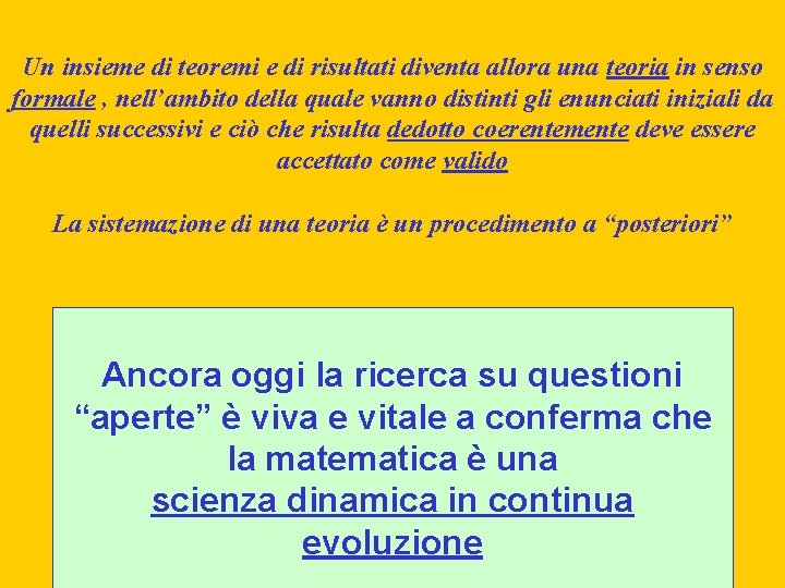 Un insieme di teoremi e di risultati diventa allora una teoria in senso formale