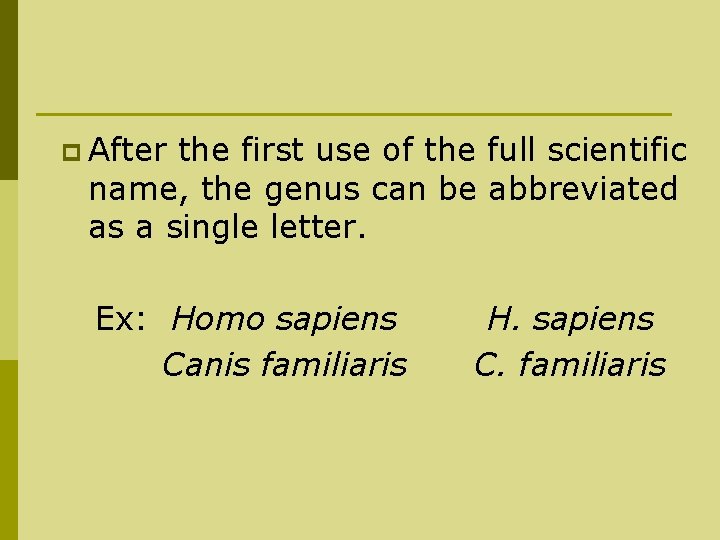 p After the first use of the full scientific name, the genus can be
