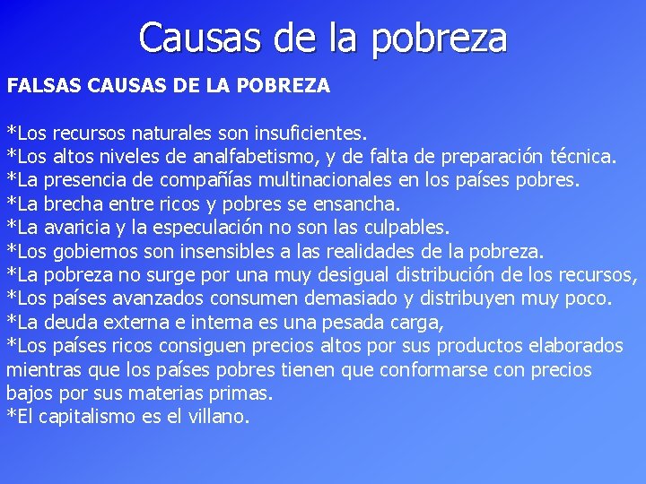 Causas de la pobreza FALSAS CAUSAS DE LA POBREZA *Los recursos naturales son insuficientes.